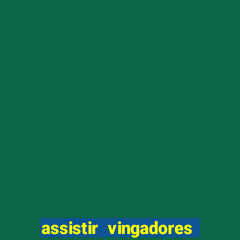 assistir vingadores ultimato filme completo dublado google drive